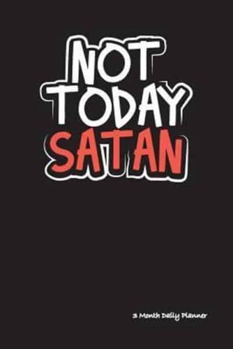 Not Today Satan - 3 Month Daily Planner