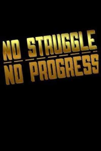 No Struggle No Progress