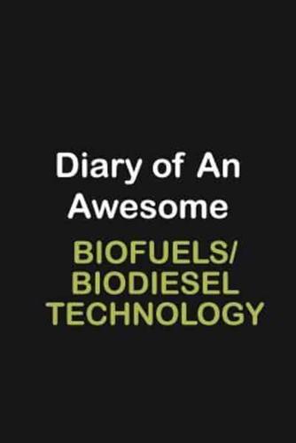 Diary of an Awesome Biofuels/Biodiesel Technology