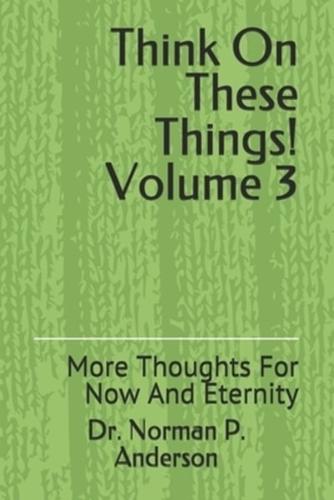 Think On These Things Volume 3