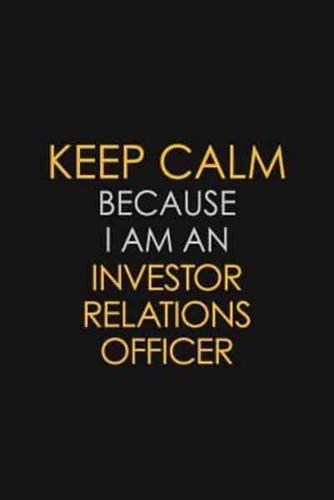 Keep Calm Because I Am An Investor Relations Officer