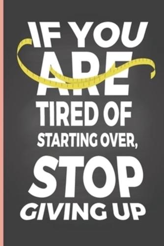 If You Are Tired Of Starting Over, Stop Giving Up