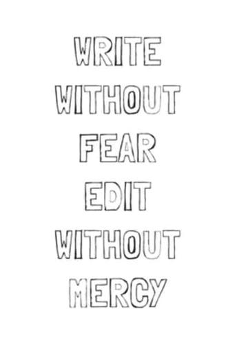 Write Without Fear Edit Without Mercy