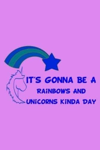 It's Gonna Be A Rainbows And Unicorns Kinda Day Blue