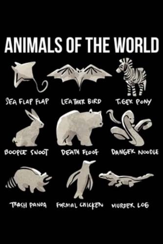 Animals of the World Sea Flap Flap Leather Bird Tiger Pony Boople Snoot Death Floof Danger Noodle Trash Panda Formal Chicken Murder Log