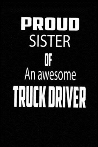 Proud Sister of an Awesome Truck Driver