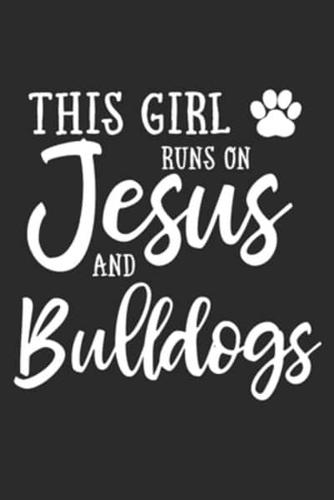 This Girl Runs On Jesus And Bulldogs