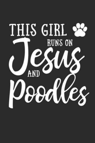 This Girl Runs On Jesus And Poodles