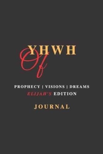 YHWH "Of" Prophecy, Visions & Dreams - Elijah's Edition - Journal