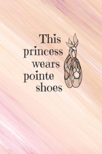 This Princess Wears Pointe Shoes