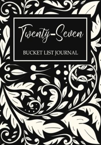 Twenty-Seven Bucket List Journal