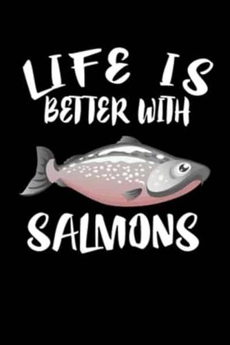 Life Is Better With Salmons