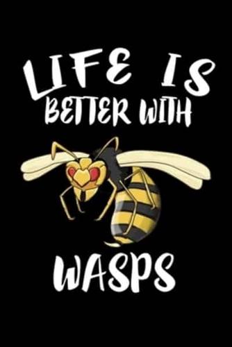 Life Is Better With Wasps