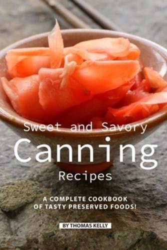 Sweet and Savory Canning Recipes