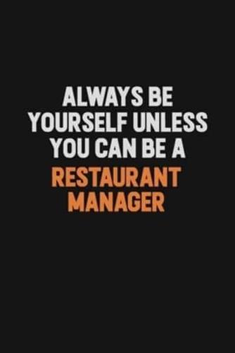 Always Be Yourself Unless You Can Be A Restaurant Manager