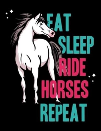Eat Sleep Ride Horses Repeat