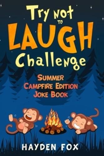 Try Not To Laugh Challenge Summer Campfire Edition Joke Book