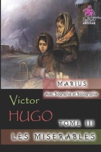 Marius - Les Misérables (Tome III) (+Biographie Et Bibliographie)