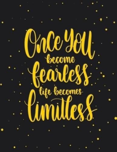 Academic Planner 2019-2020 - Motivational Quotes - Once You Become Fearless Life Becomes Limitless