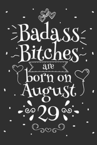 Badass Bitches Are Born On August 29