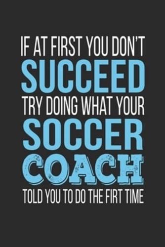 If at First You Don't Succeed Try Doing What Your Soccer Coach Told You to Do the First Time