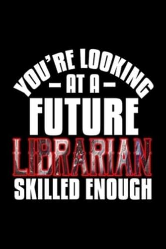 You're Looking at a Future Librarian Skilled Enough