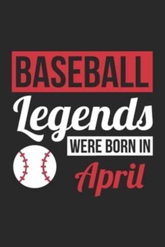 Baseball Legends Were Born In April - Baseball Journal - Baseball Notebook - Birthday Gift for Baseball Player