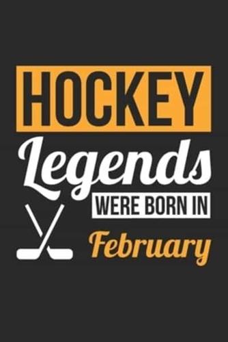 Hockey Legends Were Born In February - Hockey Journal - Hockey Notebook - Birthday Gift for Hockey Player