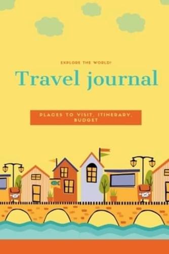 Explore the World! Travel Journal, Places to Visit, Itinerary, Budget