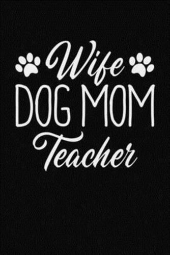 Wife Dog Mom Teacher