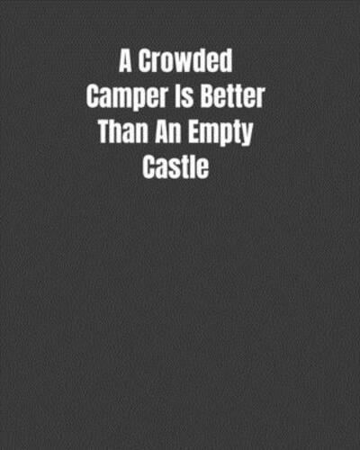 A Crowded Camper Is Better Than An Empty Castle
