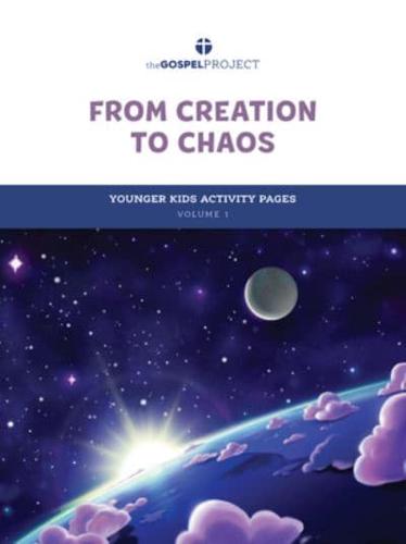 The Gospel Project for Kids: Younger Kids Activity Pages - Volume 1: From Creation to Chaos