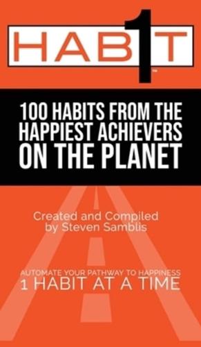 1 Habit: 100 Habits From the World's Happiest Achievers