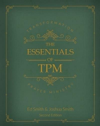 The Essentials of Transformation Prayer Ministry: *Second Edition*