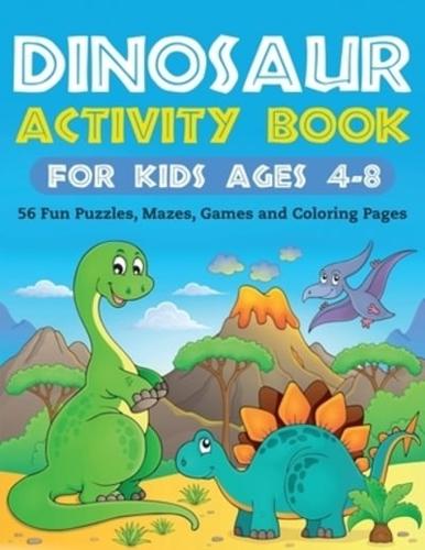 Dinosaur Activity Book for Kids Ages 4-8: 56 Fun Puzzles, Mazes, Games and Coloring Pages