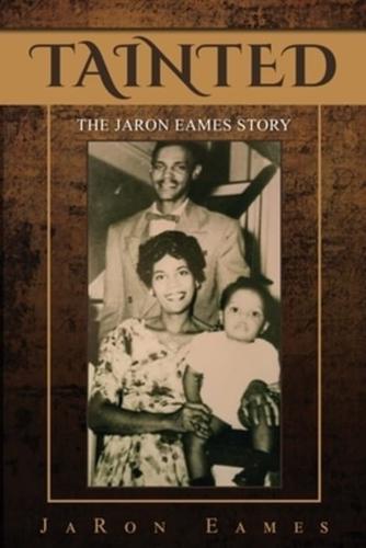 Tainted: The JaRon Eames Story