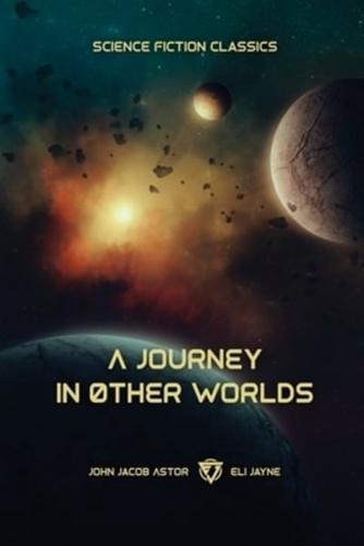 A Journey in Other Worlds: A Romance of the Future