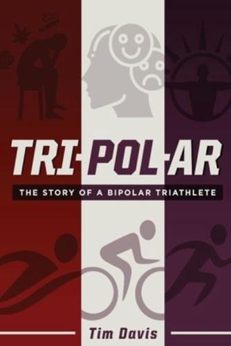 TRIPOLAR: The Story of a Bipolar Triathlete