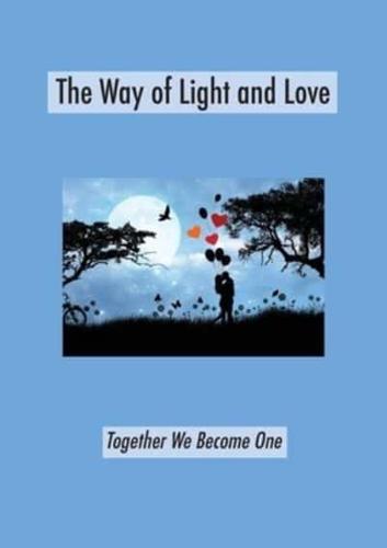 The Way of Light and Love: Together We Become One