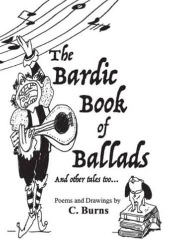 The Bardic Book of Ballads and Other Tales Too...