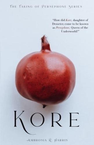 The Taking of Persephone Series: Kore