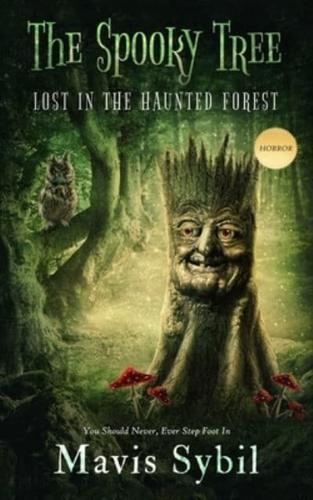 The Spooky Tree: He Should Never Have Stepped Foot in the Forest