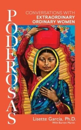 Poderosas: Conversations With Extraordinary, Ordinary Women