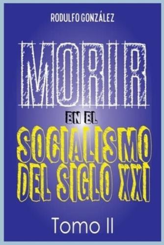 Morir en el Socialismo del Siglo XXI: Tomo II