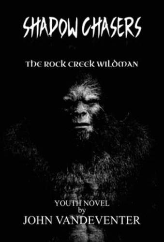 Shadow Chasers: The Rock Creek Wildman