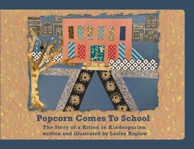 Popcorn Comes to School : The Story of a Kitten in Kindergarten