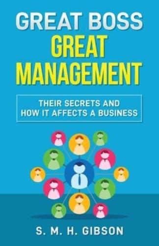 Great Boss Great Management: Their Secrets And How It Affects A Business