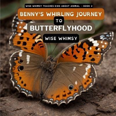 Benny's Whirling Journey to Butterflyhood