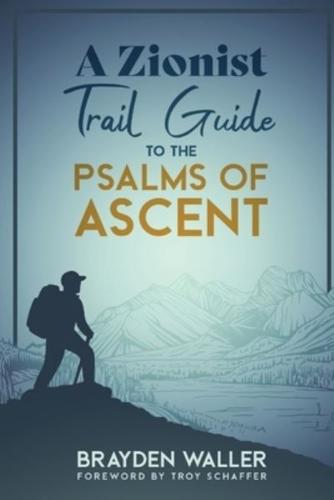 A Zionist Trail Guide to the Psalms of Ascent