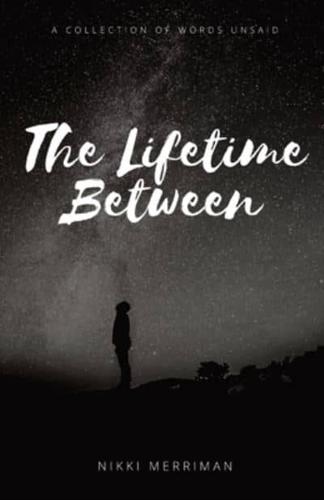 The Lifetime Between: A Collection of Words Unsaid